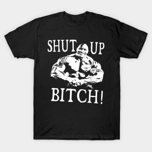 Shut Up B**** - Classic Funny Quote Retro y2k h3 soundbite Tee T-Shirt